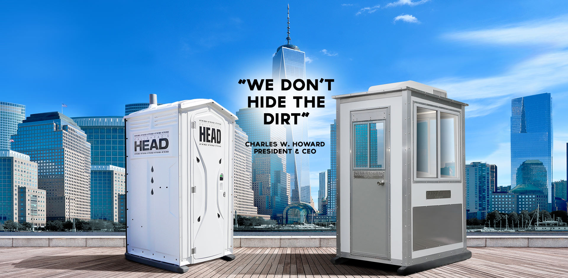 WE DON'T HIDE THE DIRT- Charles W. Howard, President and CEO