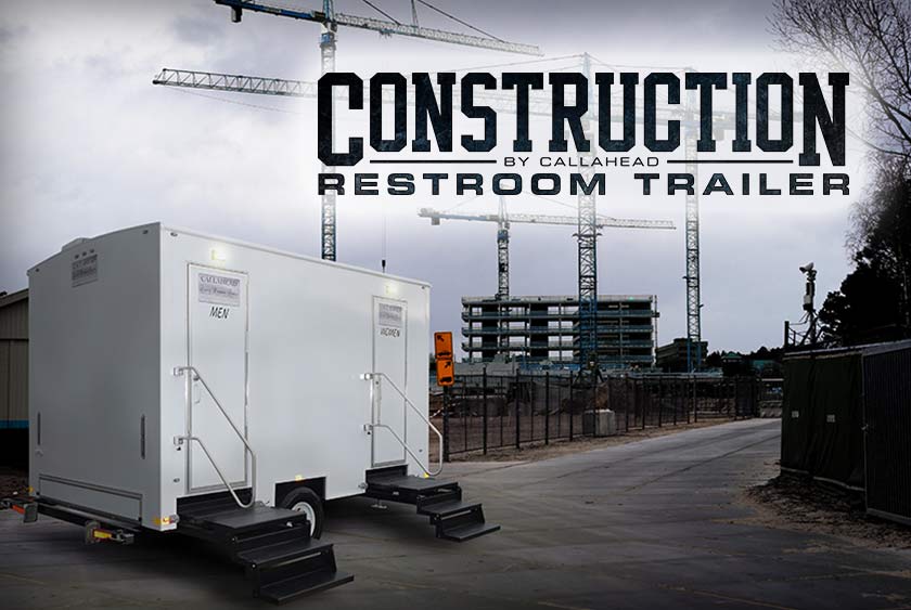 THE CONSTRUCTION RESTROOM TRAILER BY CALLAHEAD